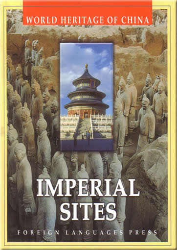 World Heritage of China - Imperial Sites<br>7-119-03403-0, 7119034030, 9787119034034