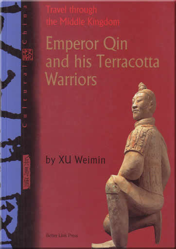 Travel through the Middle Kingdom - Emperor Qin and his Terracotta Warriors<br>ISBN:1-60220-300-8, 1602203008, 9781602203006