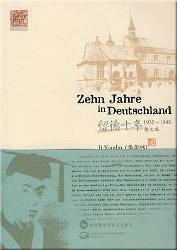 Ji Xianlin: Zehn Jahre in Deutschland (1935 - 1945)<br>ISBN: 978-7-5600-8431-2, 9787560084312