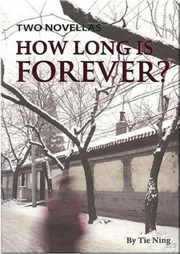 Tie Ning: How Long is Forever? - Two Novellas 978-1-60652-152-6, 9781606521526