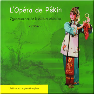 Quintessence de la culture chinoise - L'Opéra de Pékin (French)<br>ISBN: 7-119-04158-4, 7119041584, 9787119041582