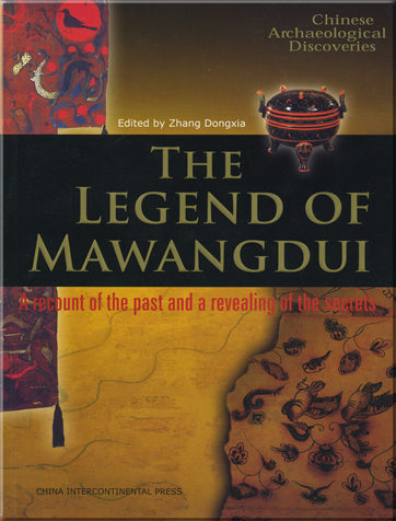 The legend of mawangdui<br>ISBN:7-5085-1047-X,750851047X,978-7-5085-1047-7,9787508510477