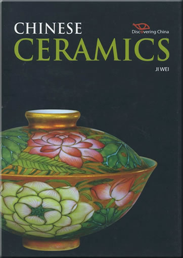 Discovering China: Chinese Ceramics (english edition)978-1-60652-155-7, 9781606521557