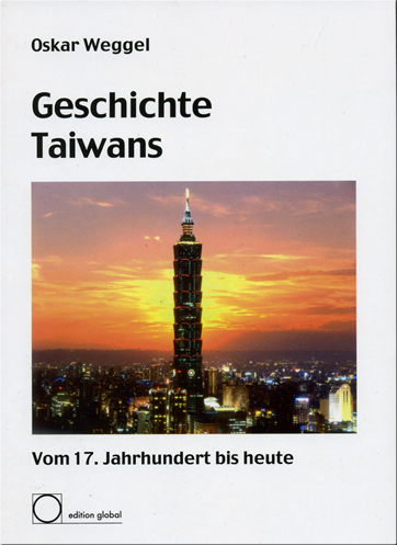 Weggel, Oskar: Geschichte Taiwans - Vom 17. Jahrhundert bis heute<br>ISBN: 3-922667-08-2, 3922667082, 978-3-922667-08-7, 9783922667087