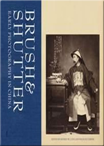 Brush & Shutter: Early Photography in China<br>ISBN:978-988-8083-16-9, 9789888083169