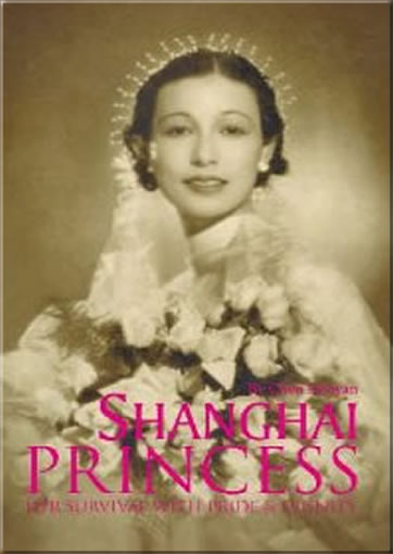 Shanghai Princess - Her Survival with Pride & Dignity 978-1-60220-218-4, 9781602202184