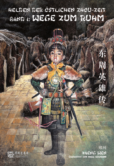 Chen Uen (Pinyin: Zheng Wen): Helden der östlichen Zhou-Zeit - Band 1: Wege zum Ruhm (zweisprachige Ausgabe Deutsch-Chinesisch/Kurzzeichen)<br>ISBN: 978-3-905816-66-2, 9783905816662